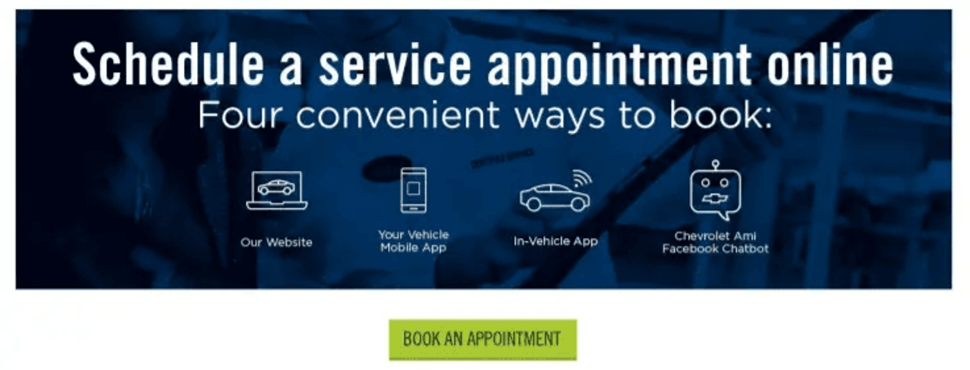 Schedule a Service Appointment Online - Four Convenient Ways to Book: Our website, your vehicle mobile app, in-vehicle app, chevrolet ami facebook chatbot